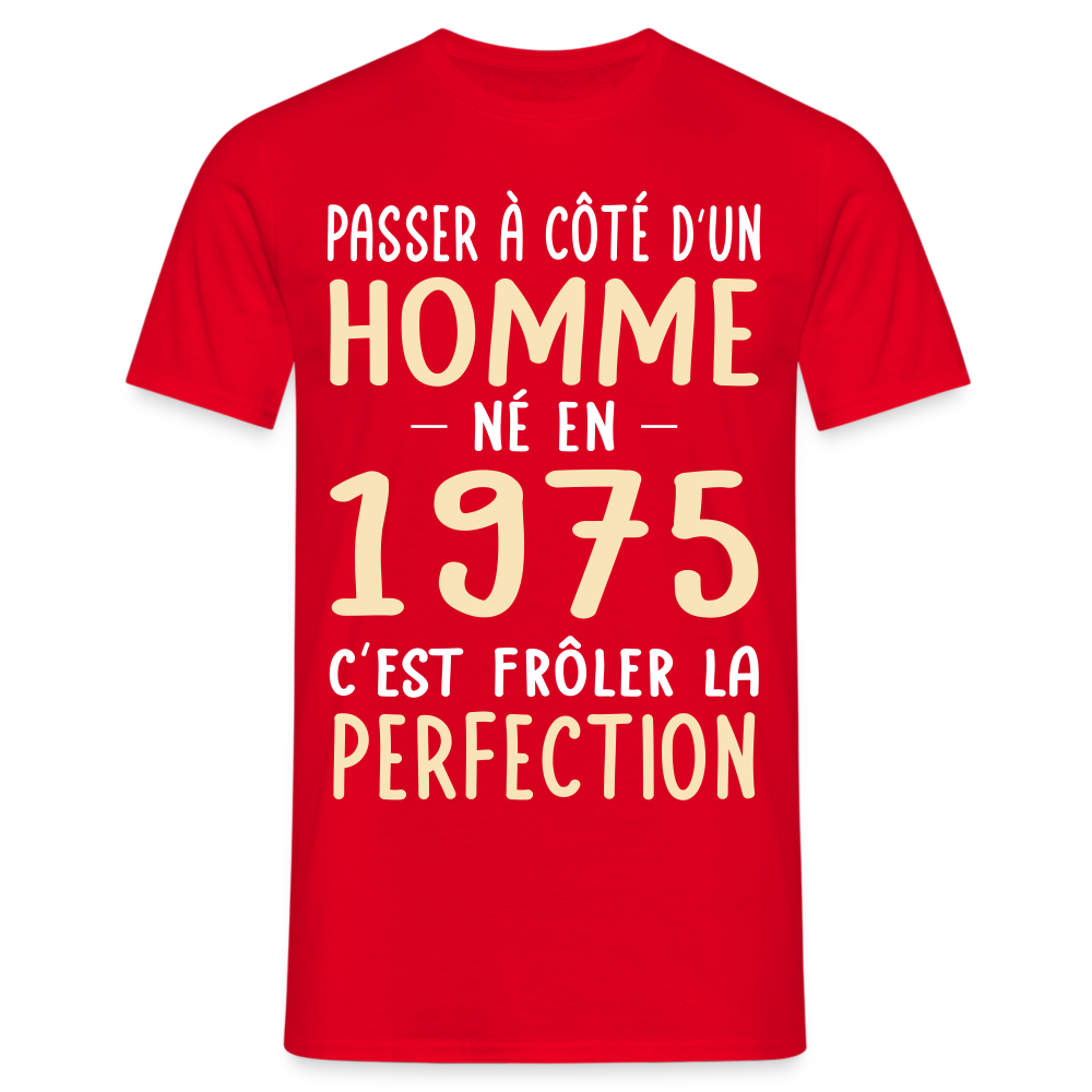 T-shirt Homme - Anniversaire 50 Ans - Né en 1975 - Frôler la perfection - rouge