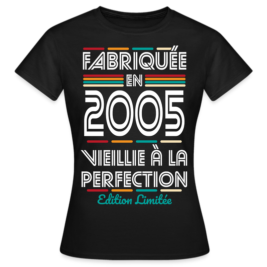 T-shirt Femme - Anniversaire 20 Ans - Fabriquée en 2005 - noir