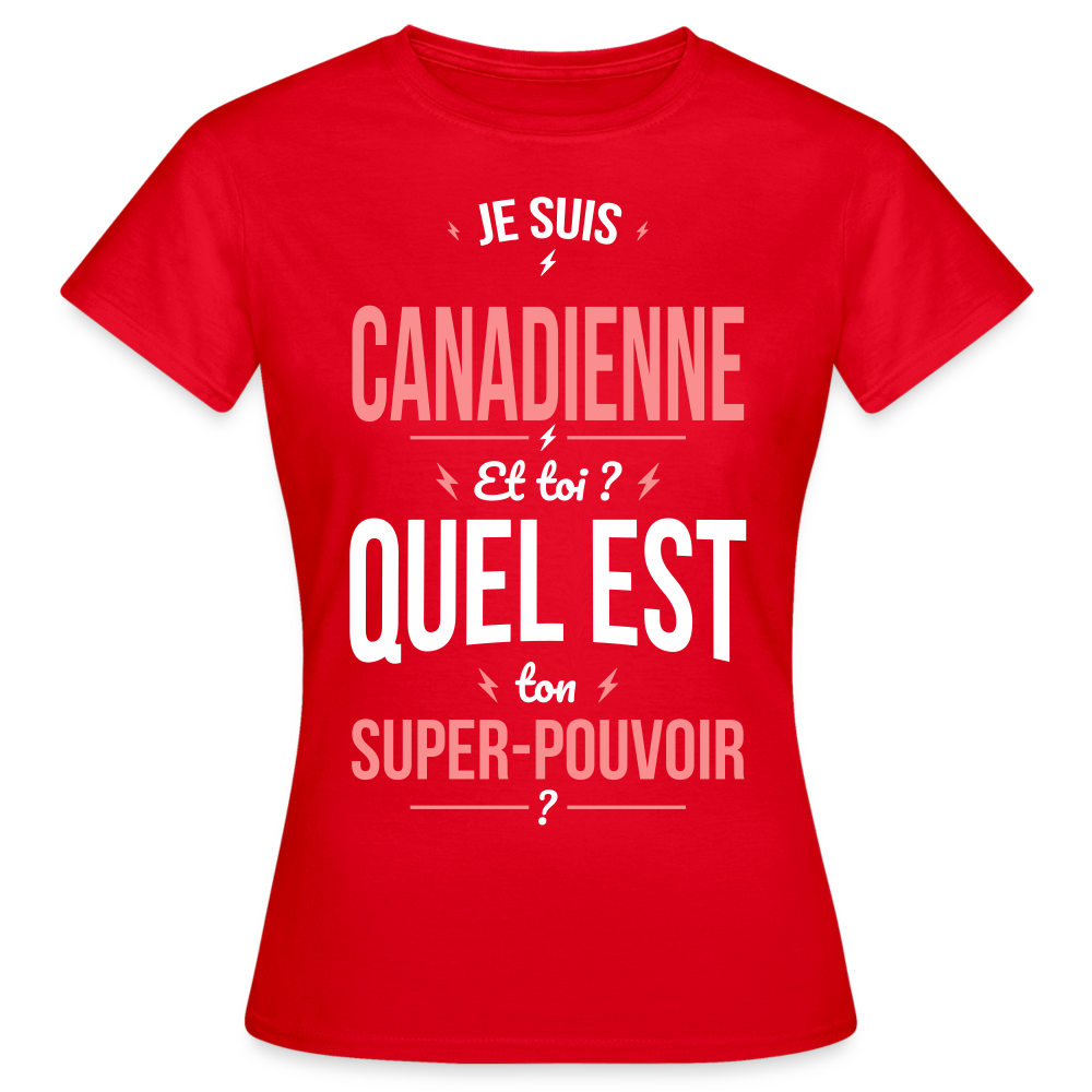 T-shirt Femme - Je suis Canadienne  - Super-pouvoir - rouge