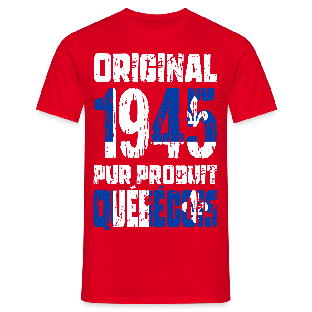 T-shirt Homme - Anniversaire 80 Ans - Original 1945 - Pur produit Québécois - rouge