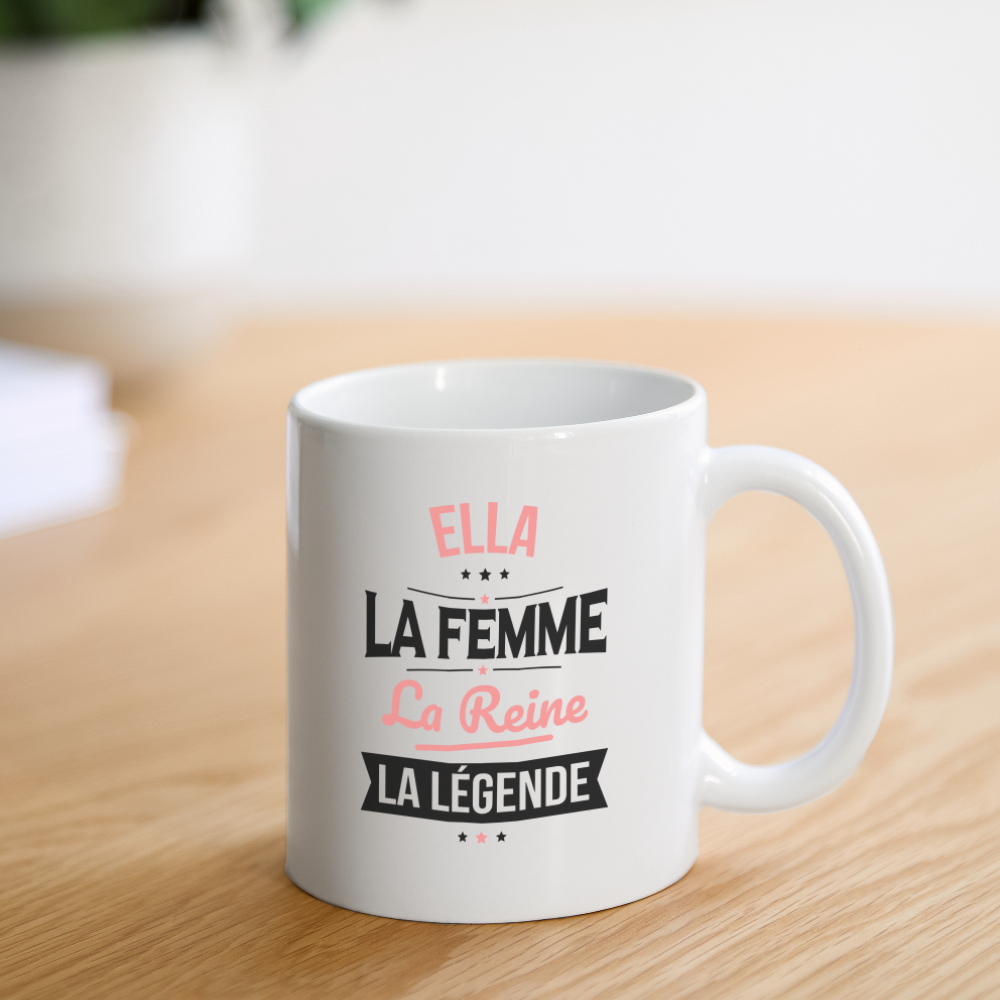 Mug blanc - Ella - la Femme - la Reine - la Légende - blanc