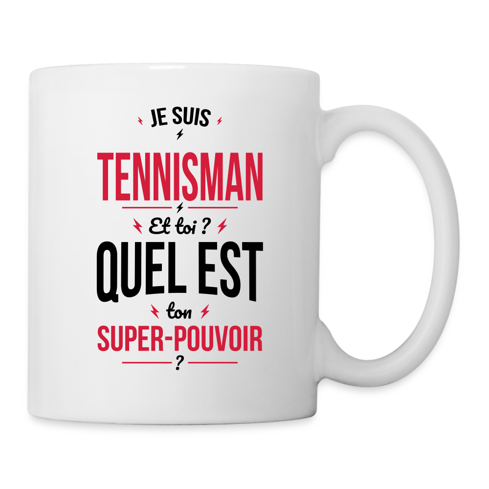 Mug blanc - Je suis tennisman - Super-pouvoir - blanc