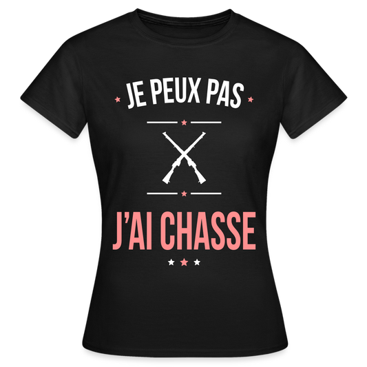 T-shirt Femme - Je peux pas j'ai Chasse - noir