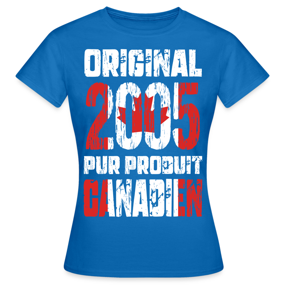 T-shirt Femme - Anniversaire 20 Ans - Original 2005 - Pur produit Canadien - bleu royal