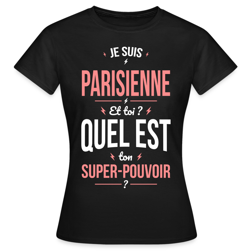 T-shirt Femme - Je suis Parisienne  - Super-pouvoir - noir