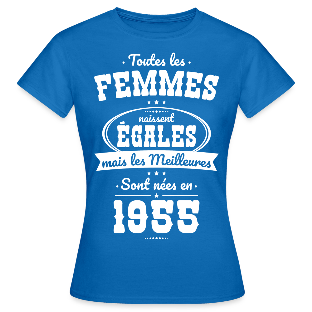 T-shirt Femme - Anniversaire 70 Ans - Les meilleures sont nées en 1955 - bleu royal