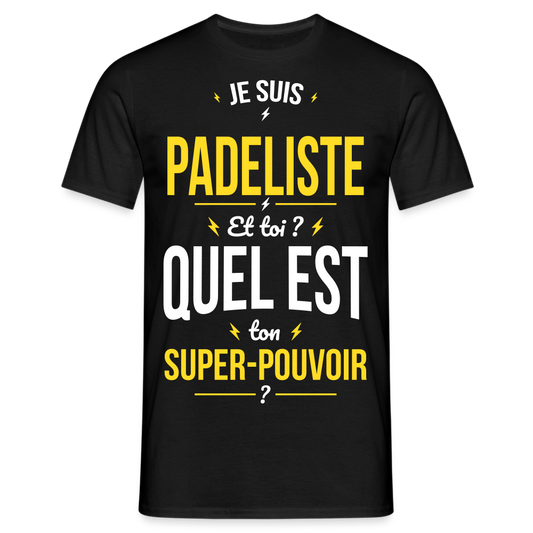 T-shirt Homme - Je suis padeliste - Super-pouvoir - noir