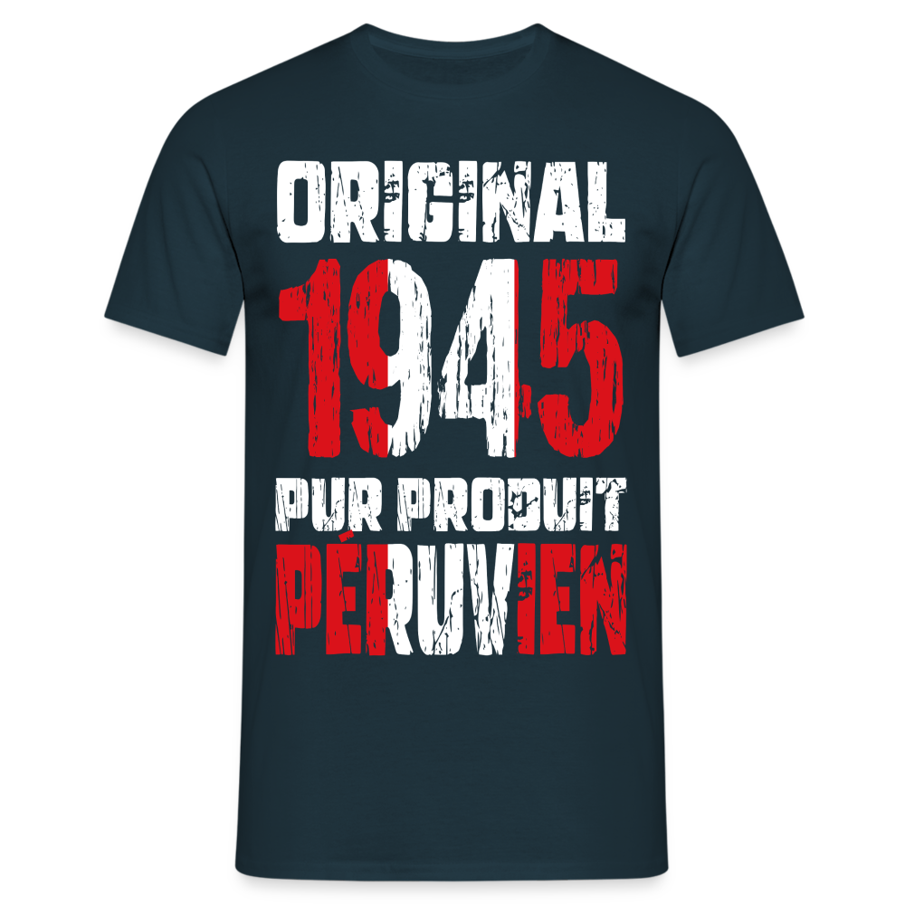 T-shirt Homme - Anniversaire 80 Ans - Original 1945 - Pur produit Péruvien - marine