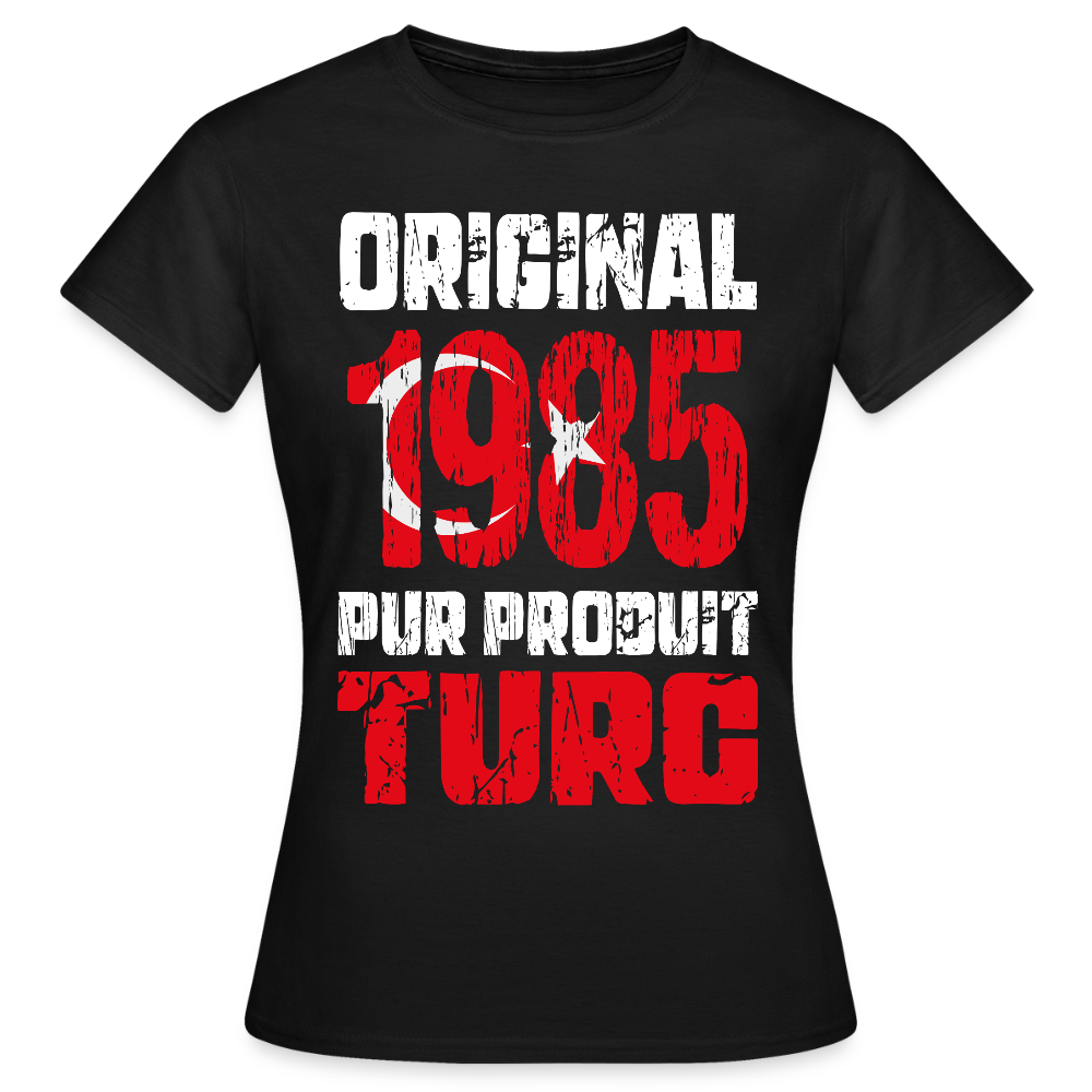 T-shirt Femme - Anniversaire 40 Ans - Original 1985 - Pur produit Turc - noir