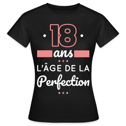 T-shirt Femme - 18 ans l'âge de la perfection - noir