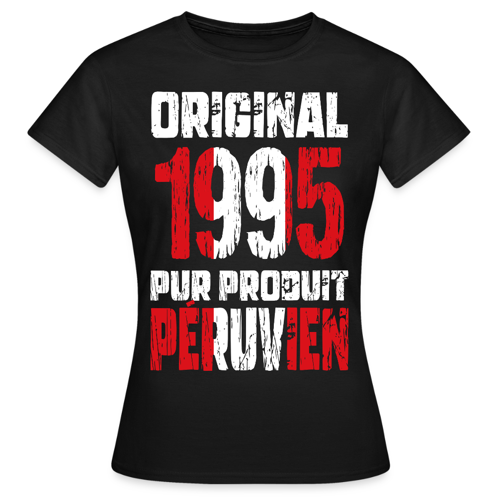 T-shirt Femme - Anniversaire 30 Ans - Original 1995 - Pur produit Péruvien - noir