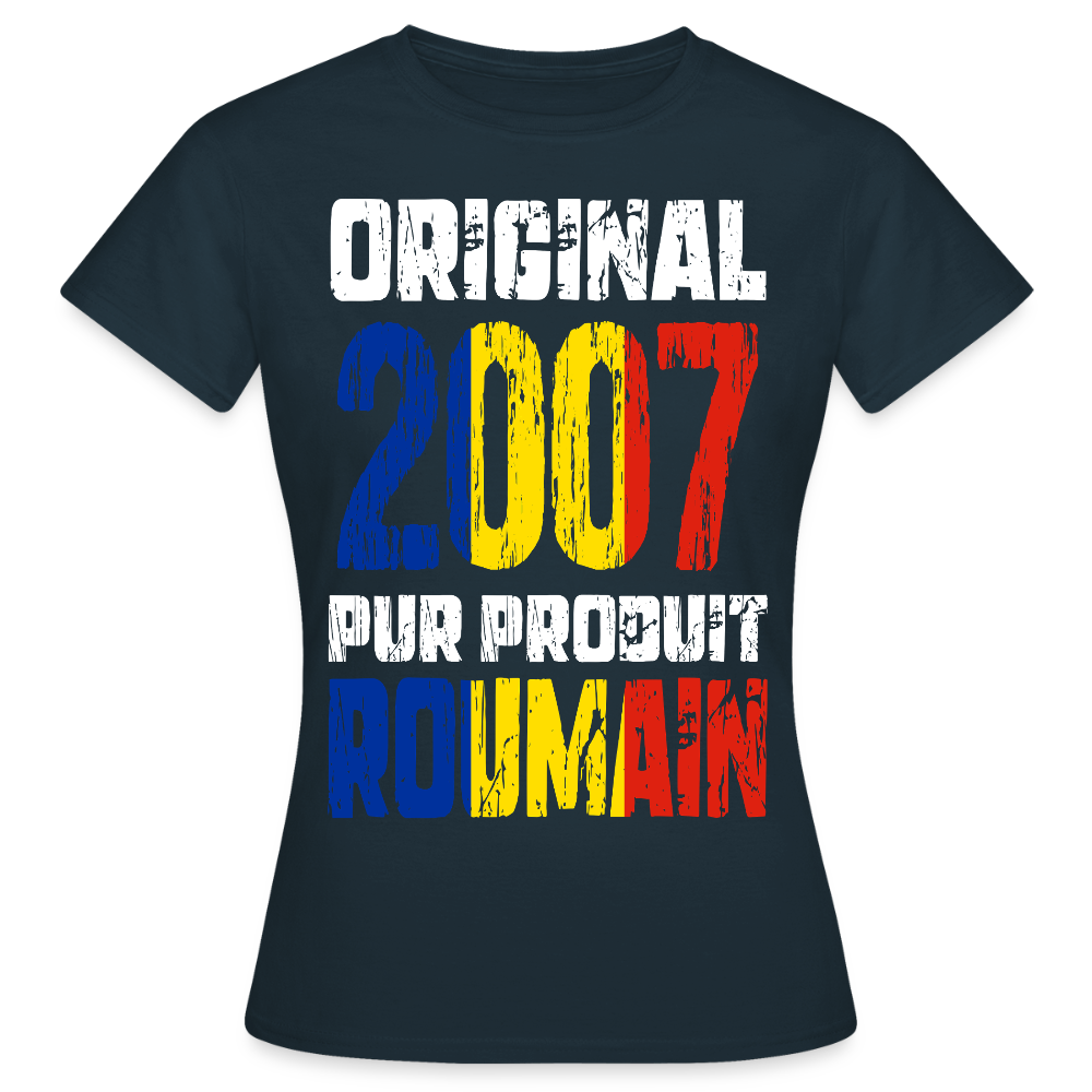 T-shirt Femme - Anniversaire 18 Ans - Original 2007 - Pur produit Roumain - marine