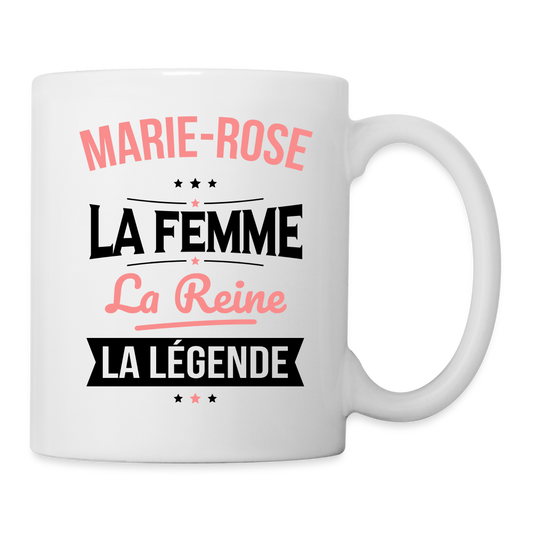 Mug blanc - Marie-Rose - la Femme - la Reine - la Légende - blanc