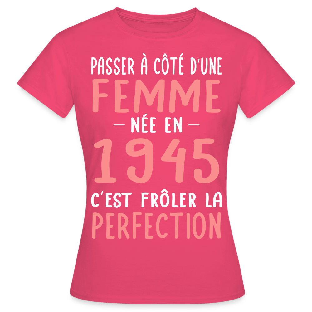 T-shirt Femme - Anniversaire 80 Ans - Née en 1945 - Frôler la perfection - rose azalée