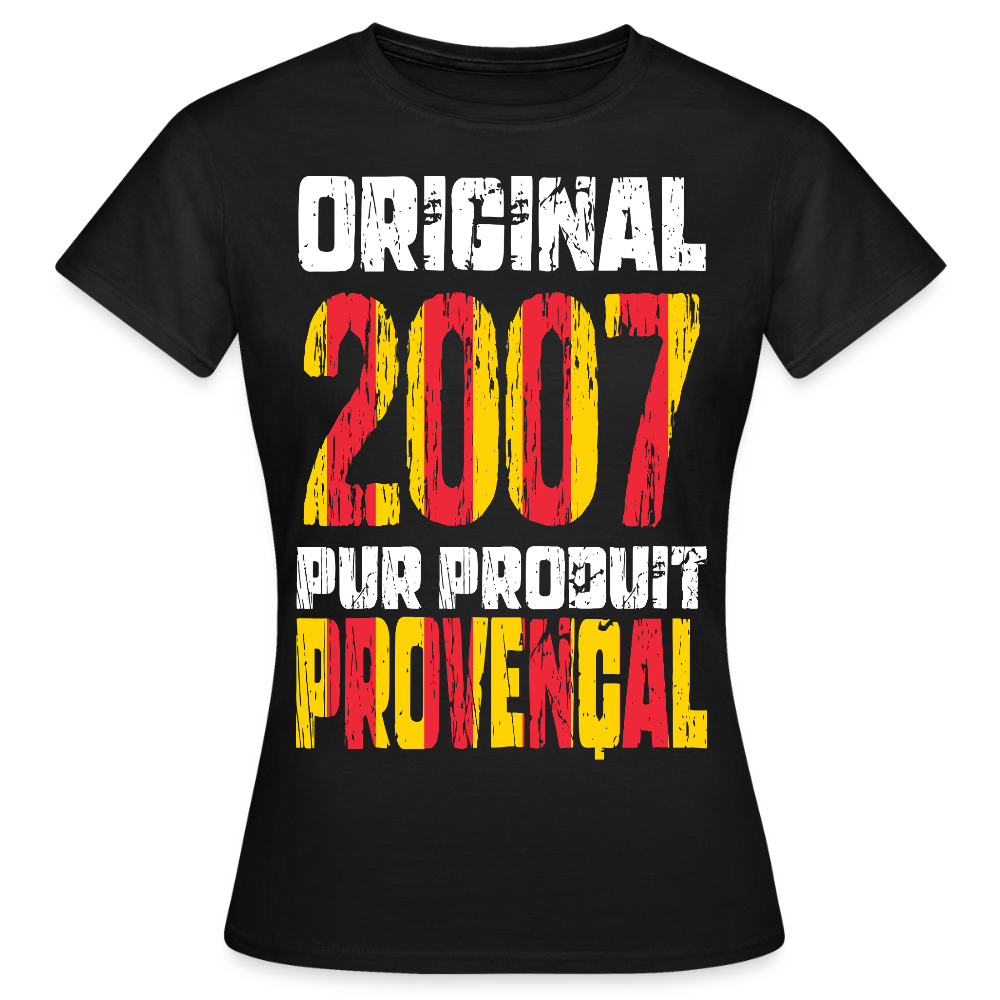 T-shirt Femme - Anniversaire 18 Ans - Original 2007 - Pur produit Provençal - noir