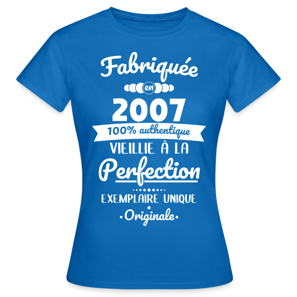 T-shirt Femme - Anniversaire 18 Ans - Fabriquée en 2007 - bleu royal