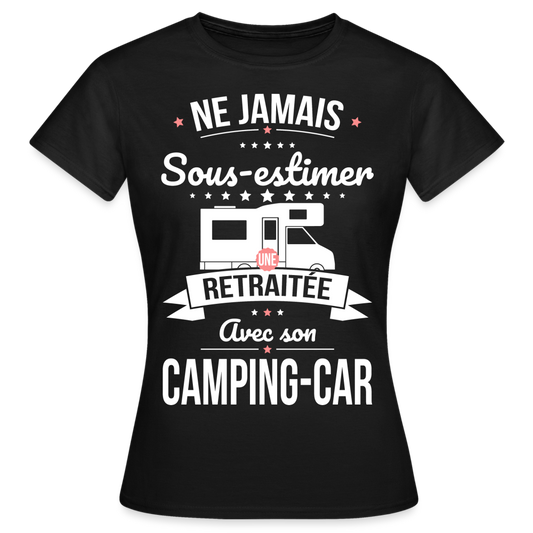 T-shirt Femme -  Ne jamais sous-estimer une retraitée avec son camping-car - noir