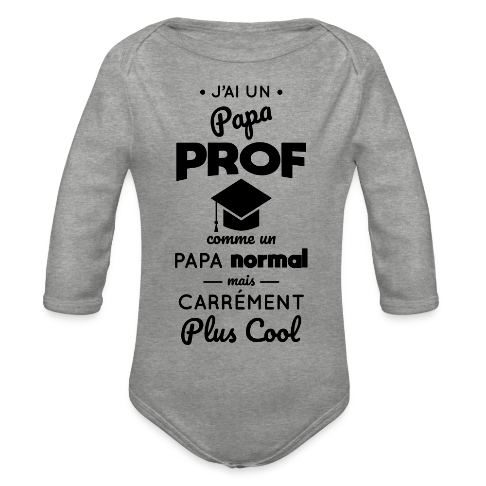 Body Bébé bio manches longues - J'ai un papa prof - gris chiné