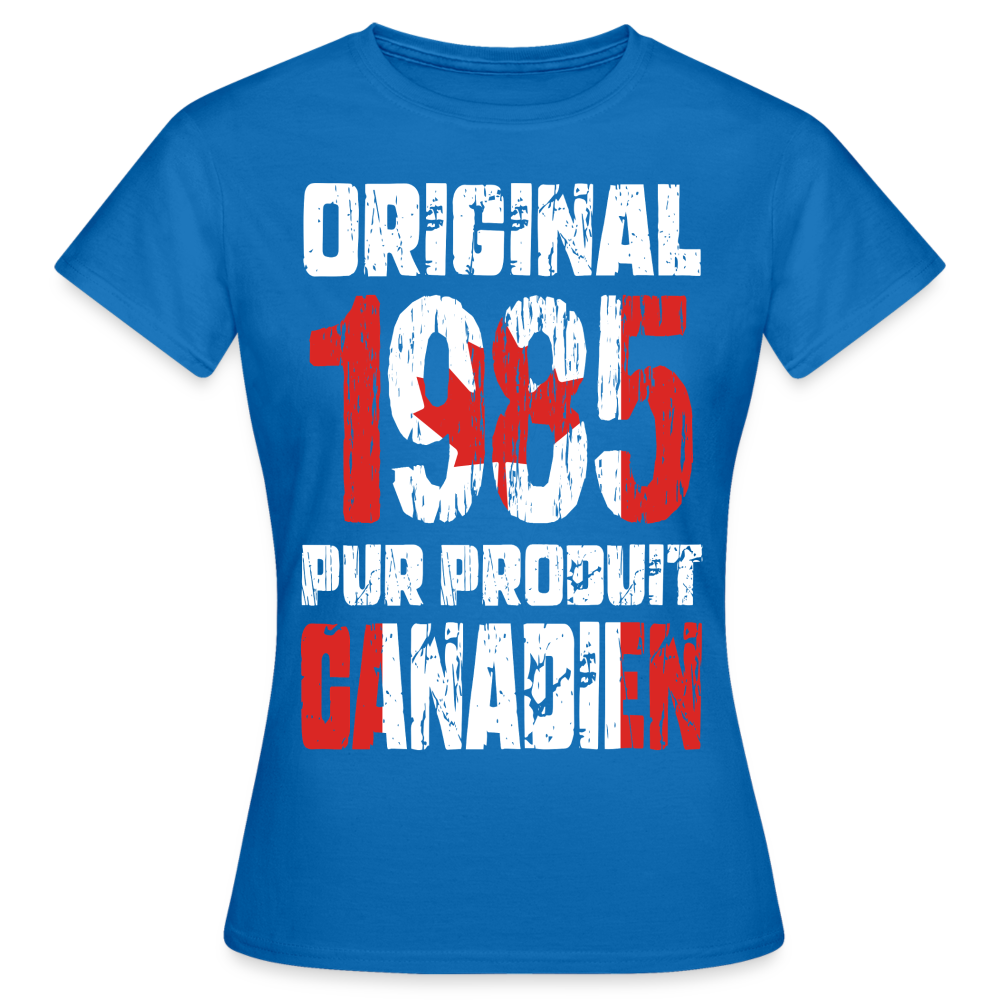 T-shirt Femme - Anniversaire 40 Ans - Original 1985 - Pur produit Canadien - bleu royal