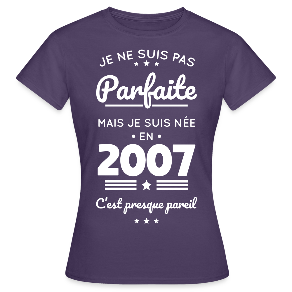 T-shirt Femme - Anniversaire 18 Ans - Pas parfaite mais née en 2007 - violet foncé