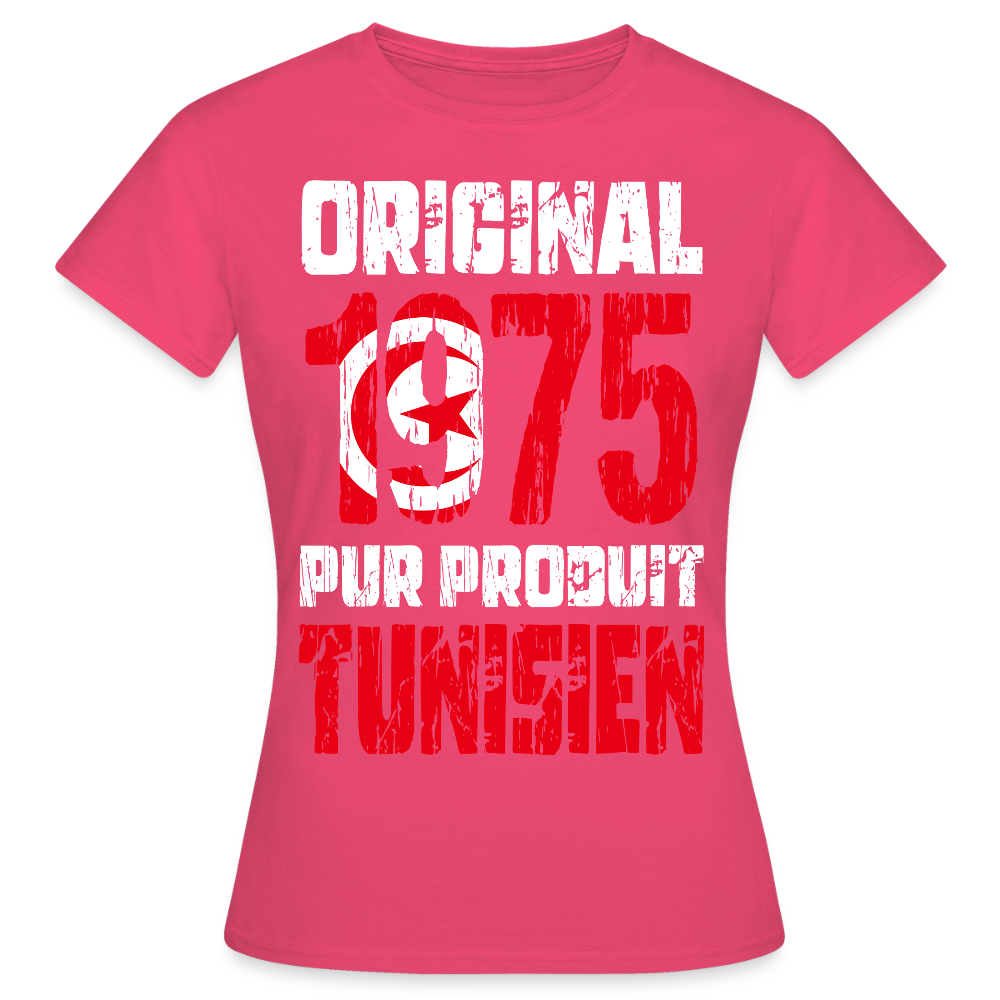 T-shirt Femme - Anniversaire 50 Ans - Original 1975 - Pur produit Tunisien - rose azalée