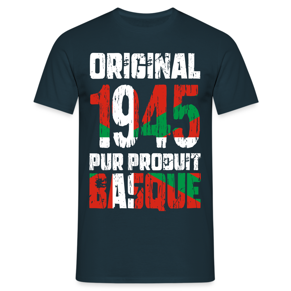 T-shirt Homme - Anniversaire 80 Ans - Original 1945 - Pur produit Basque - marine