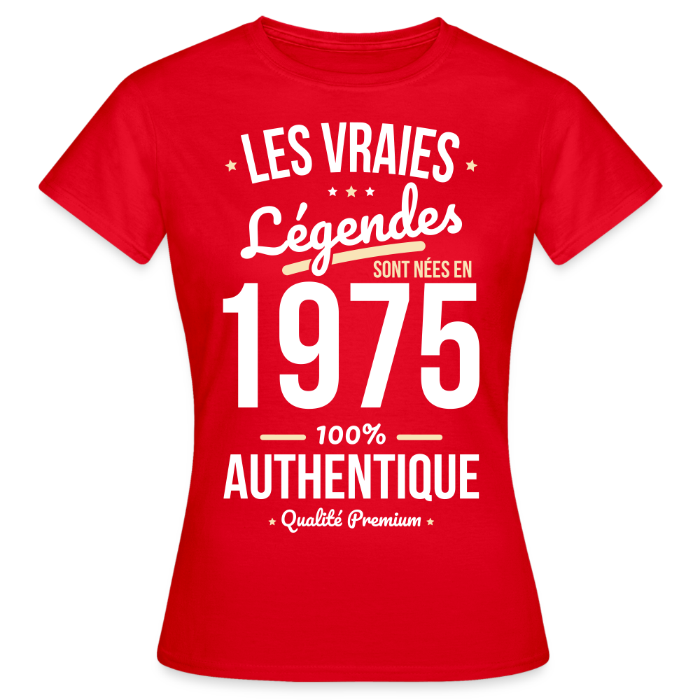 T-shirt Femme - Anniversaire 50 Ans - Les vraies Légendes sont nées en 1975 - rouge