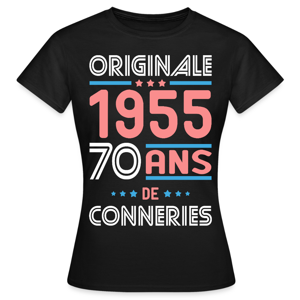 T-shirt Femme - Anniversaire 70 Ans - Originale 1955 - Conneries - noir