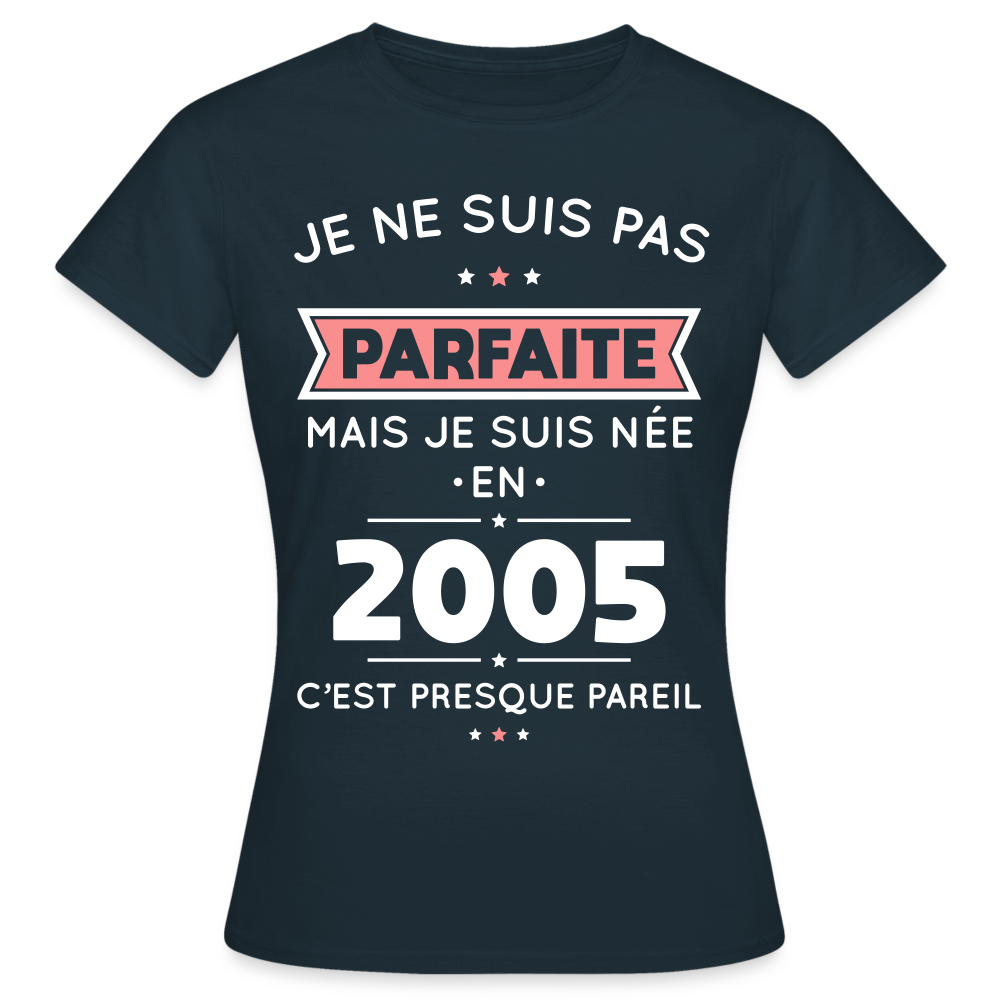 T-shirt Femme - Anniversaire 20 Ans - Pas parfaite mais née en 2005 - marine