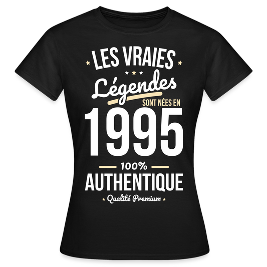 T-shirt Femme - Anniversaire 30 Ans - Les vraies Légendes sont nées en 1995 - noir