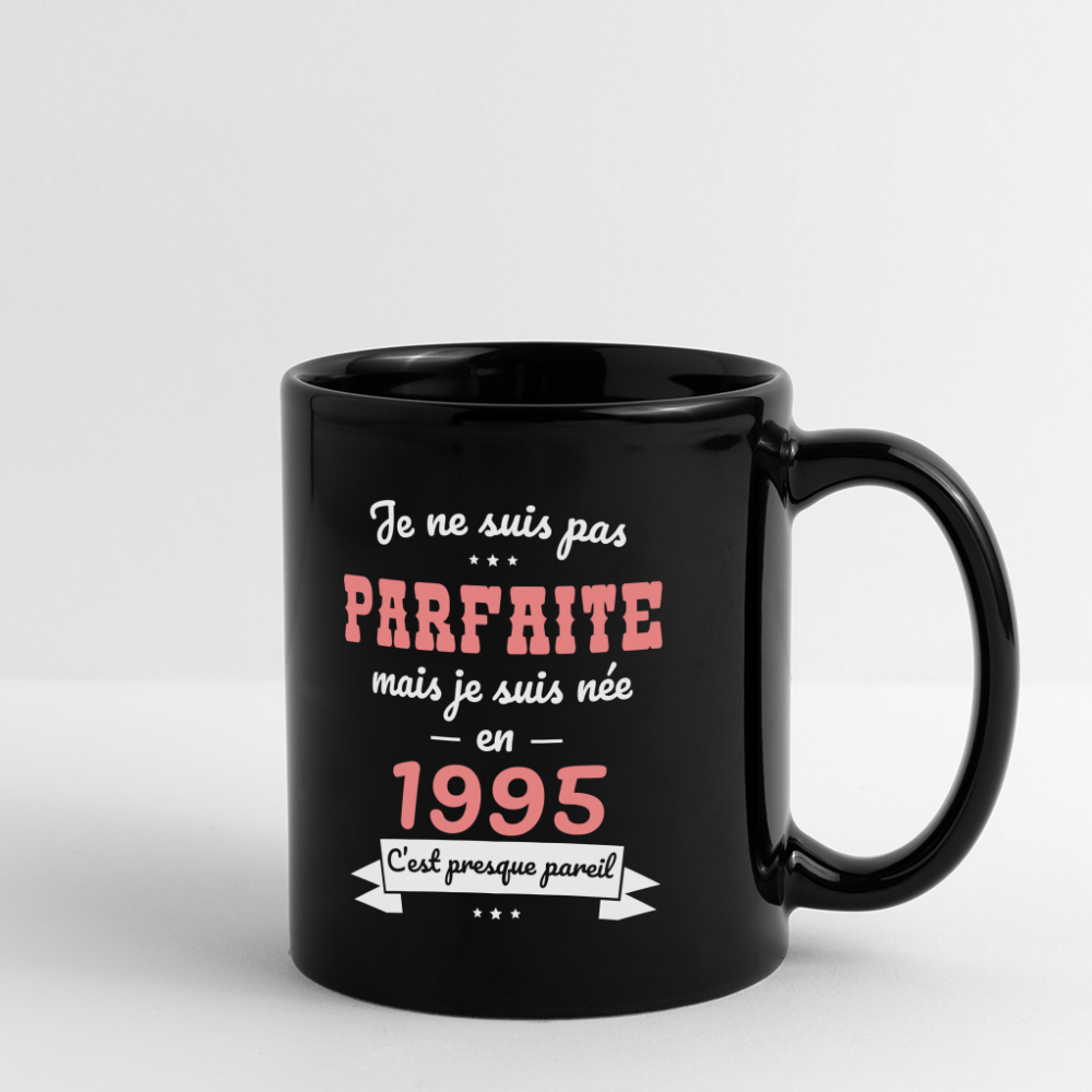 Mug uni - Anniversaire 30 Ans - Pas parfaite mais née en 1995 - noir