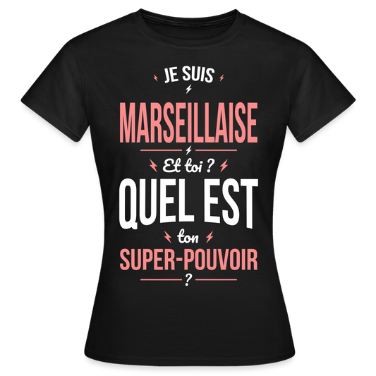 T-shirt Femme - Je suis Marseillaise  - Super-pouvoir - noir