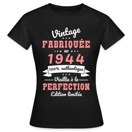 T-shirt Femme - Anniversaire 81 Ans - Vintage Fabriquée en 1944 - noir