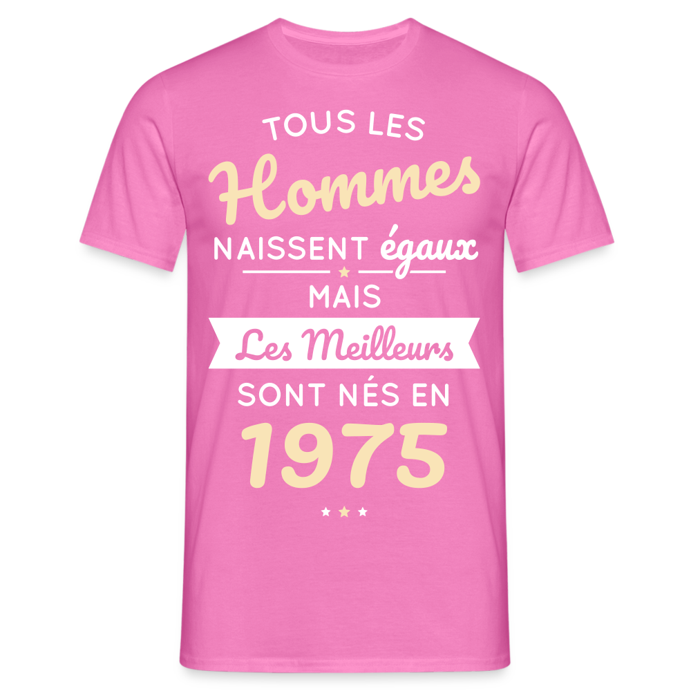 T-shirt Homme - Anniversaire 50 Ans - Les meilleurs sont nés en 1975 - rose