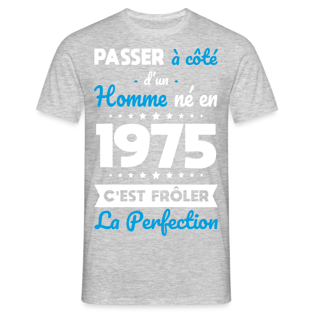 T-shirt Homme - Anniversaire 50 Ans - Né en 1975 - Frôler la perfection - gris chiné