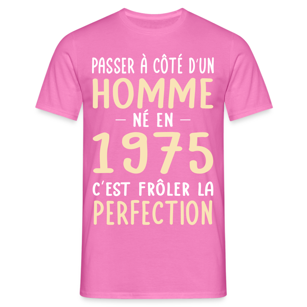 T-shirt Homme - Anniversaire 50 Ans - Né en 1975 - Frôler la perfection - rose