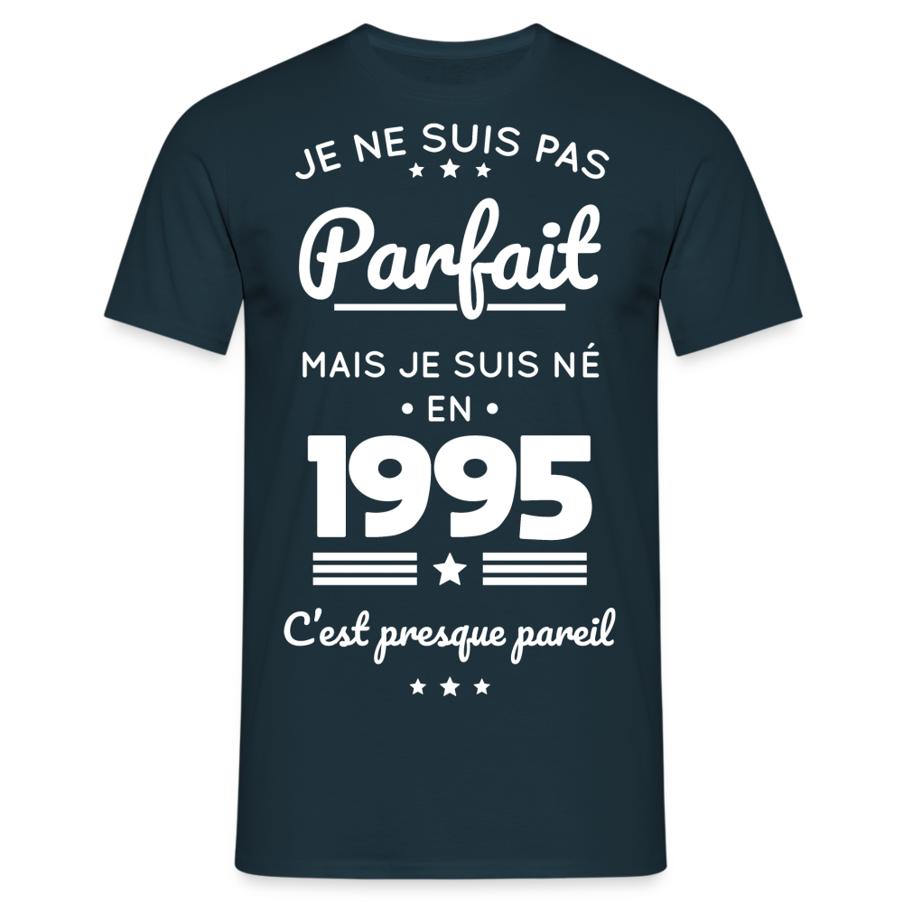 T-shirt Homme - Anniversaire 30 Ans - Pas parfait mais né en 1995 - marine