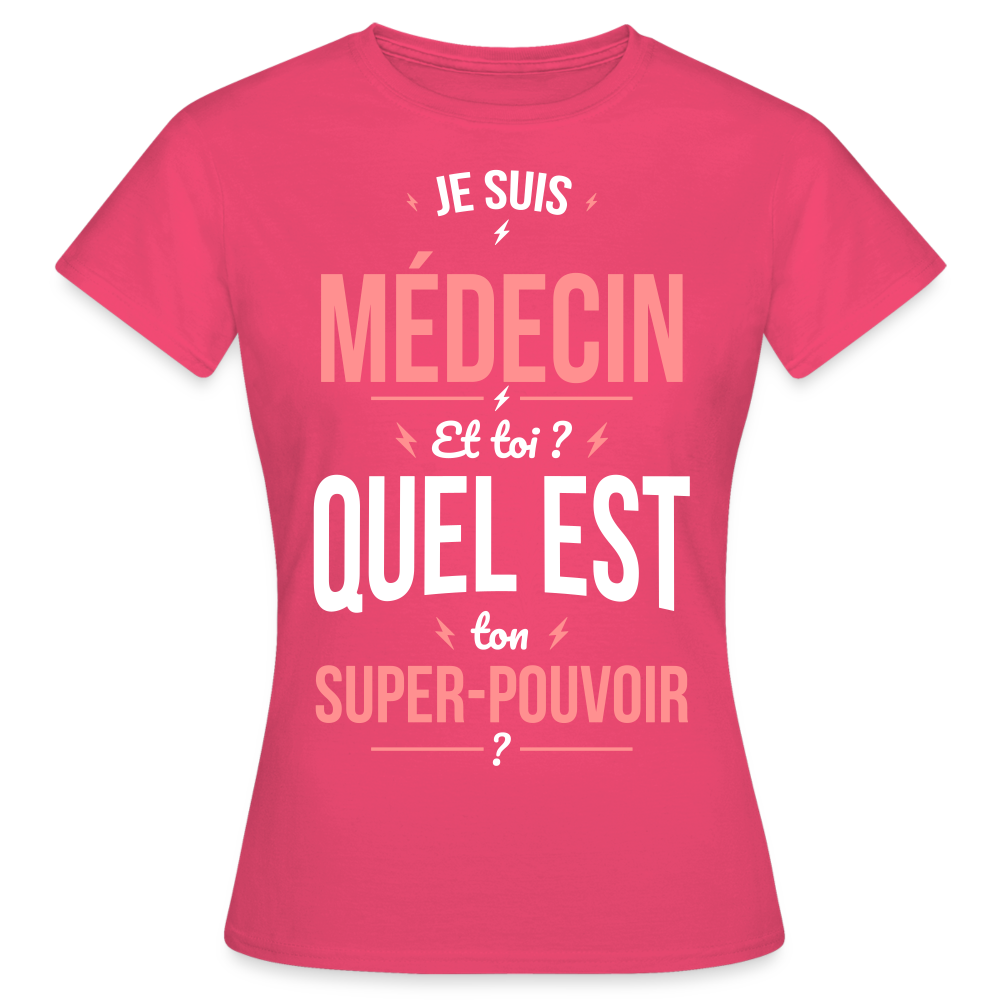 T-shirt Femme - Je suis médecin - Super-pouvoir - rose azalée