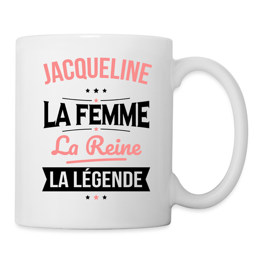 Mug blanc - Jacqueline - la Femme - la Reine - la Légende - blanc