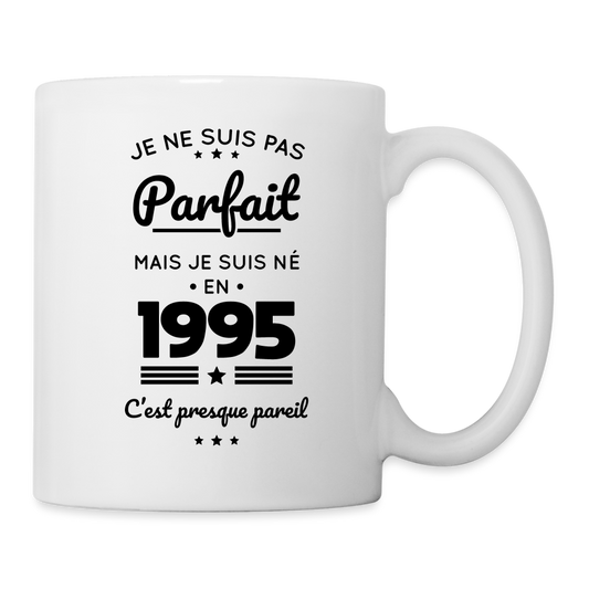 Mug blanc - Anniversaire 30 Ans - Pas parfait mais né en 1995 - blanc