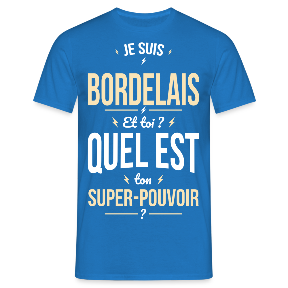 T-shirt Homme - Je suis Bordelais - Super-pouvoir - bleu royal