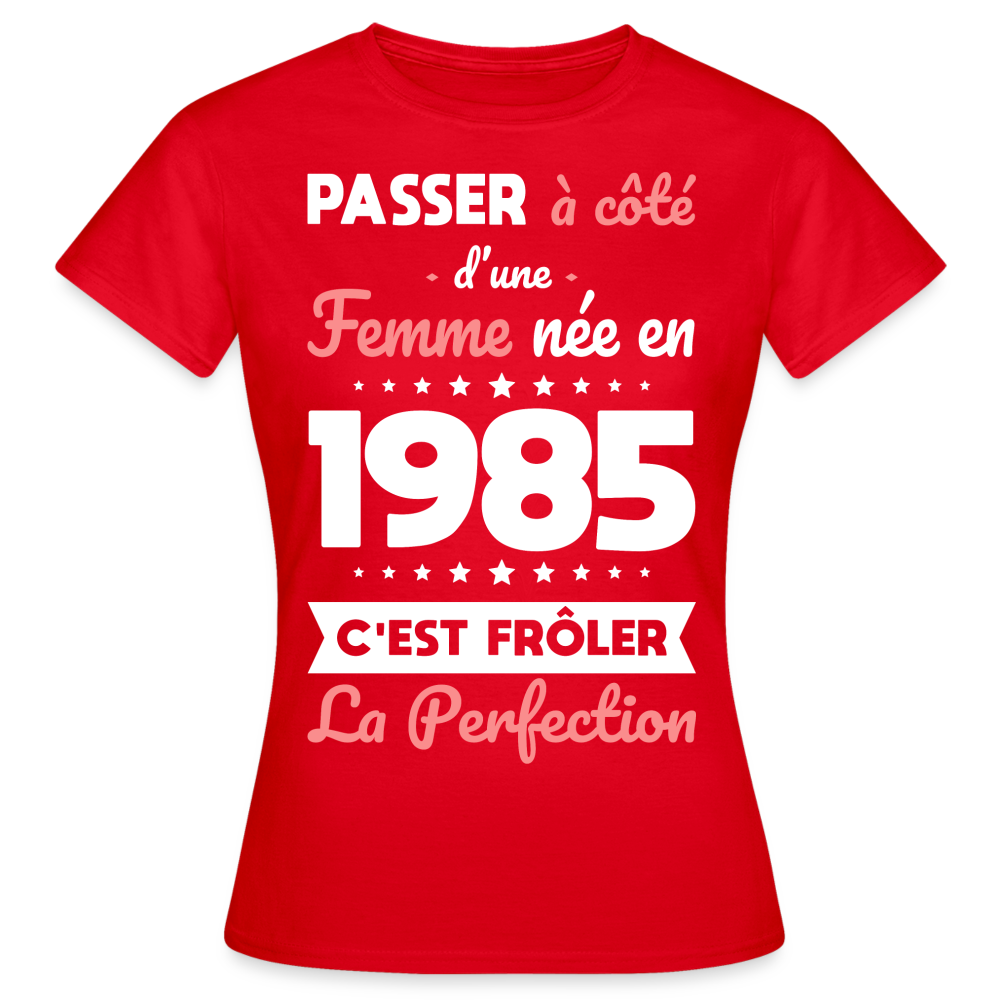 T-shirt Femme - Anniversaire 40 Ans - Née en 1985 - Frôler la perfection - rouge