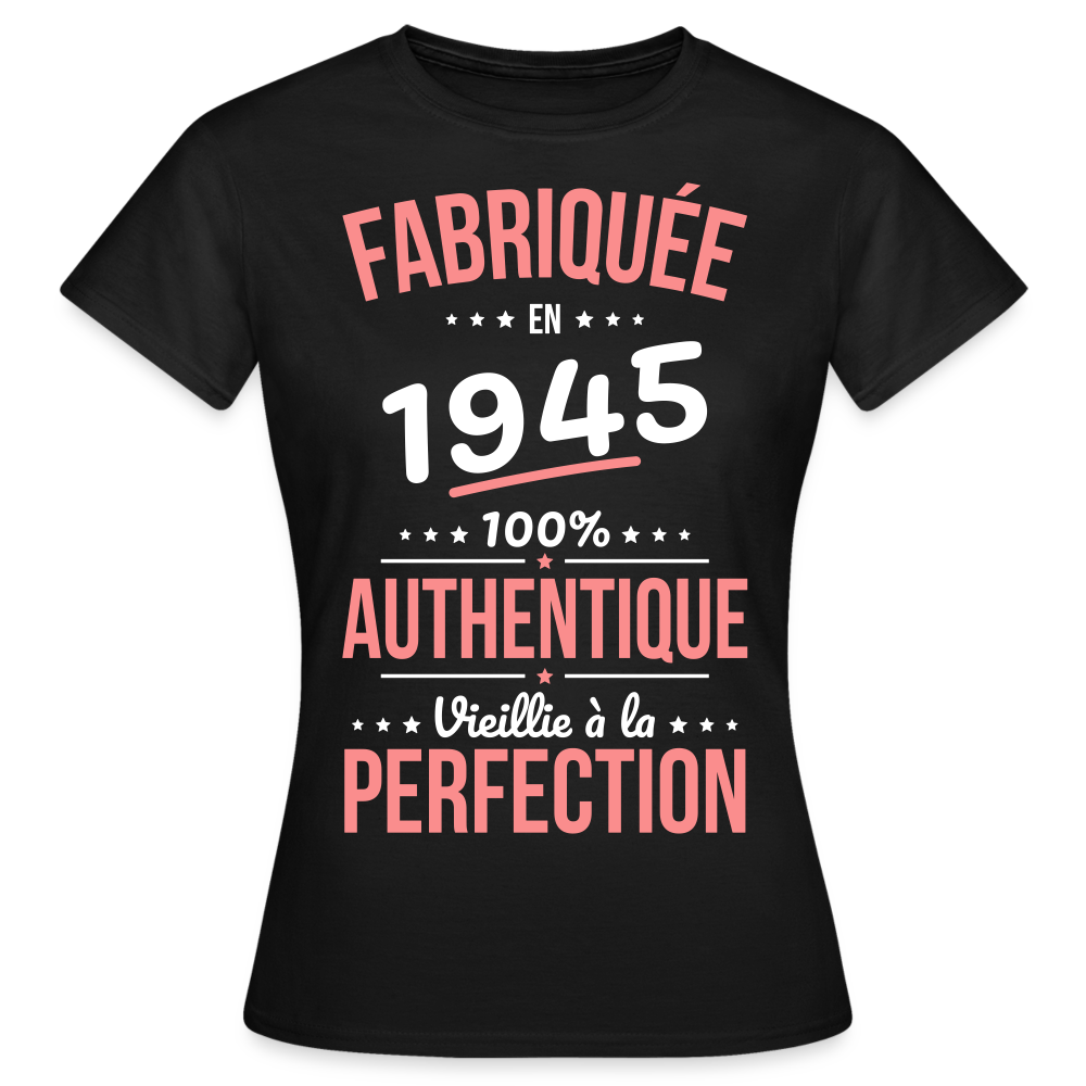 T-shirt Femme - Anniversaire 80 Ans - Fabriquée en 1945 - noir