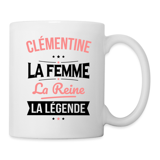 Mug blanc - Clémentine - la Femme - la Reine - la Légende - blanc