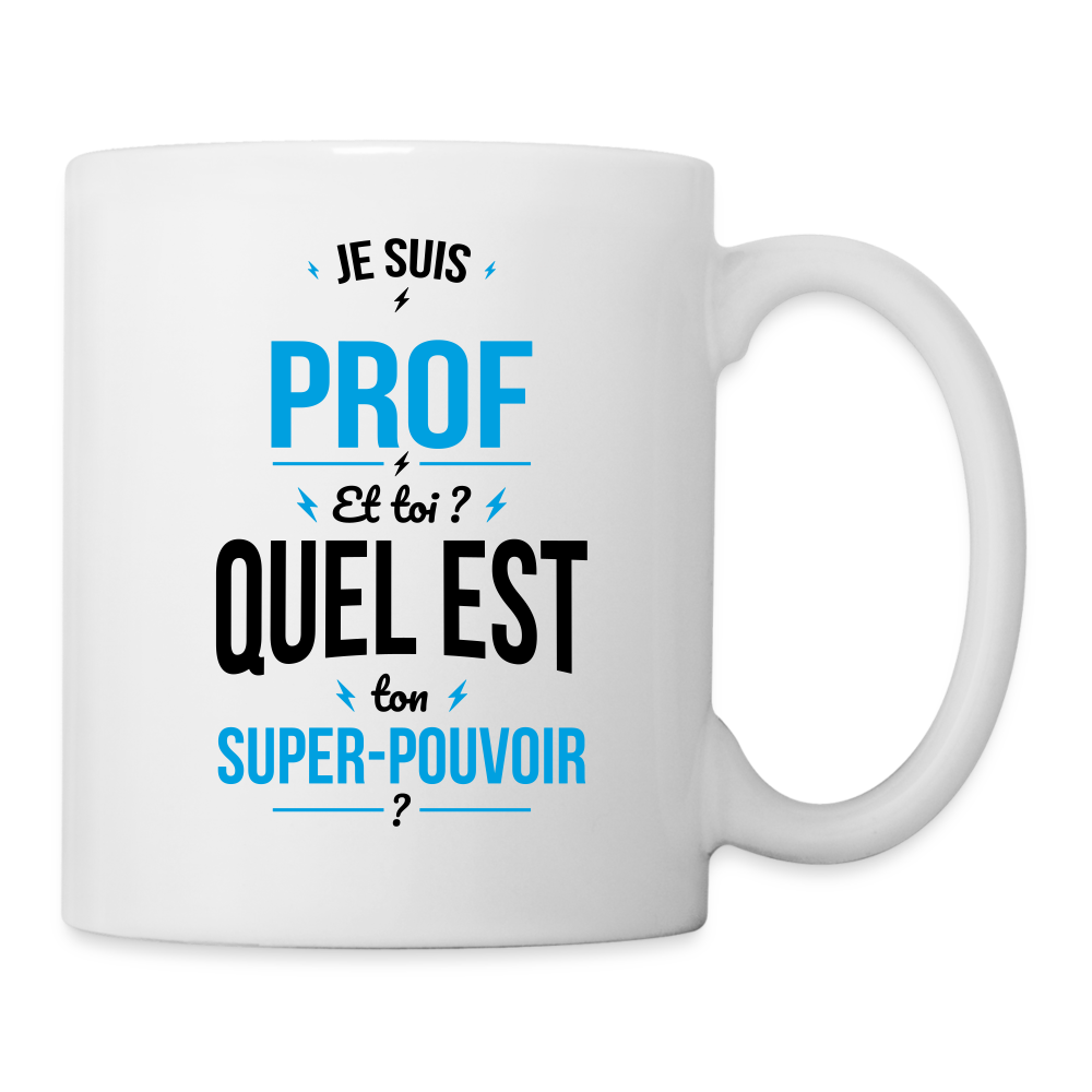 Mug blanc - Je suis prof - Super-pouvoir - blanc