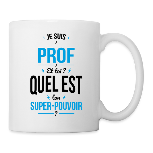 Mug blanc - Je suis prof - Super-pouvoir - blanc