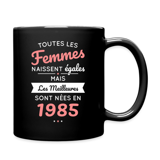 Mug uni - Anniversaire 40 Ans - Les meilleures sont nées en 1985 - noir