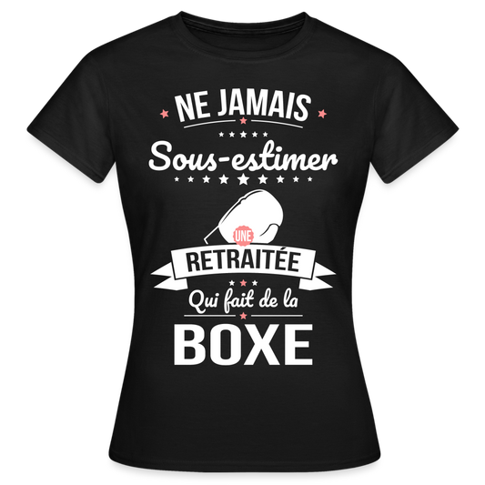 T-shirt Femme - Ne jamais sous-estimer une retraitée qui fait de la boxe - noir