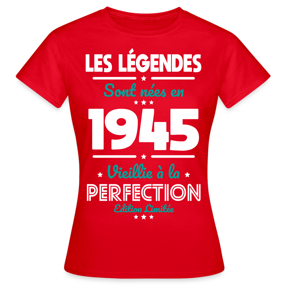 T-shirt Femme - Anniversaire 80 Ans - Les Légendes sont nées en 1945 - rouge