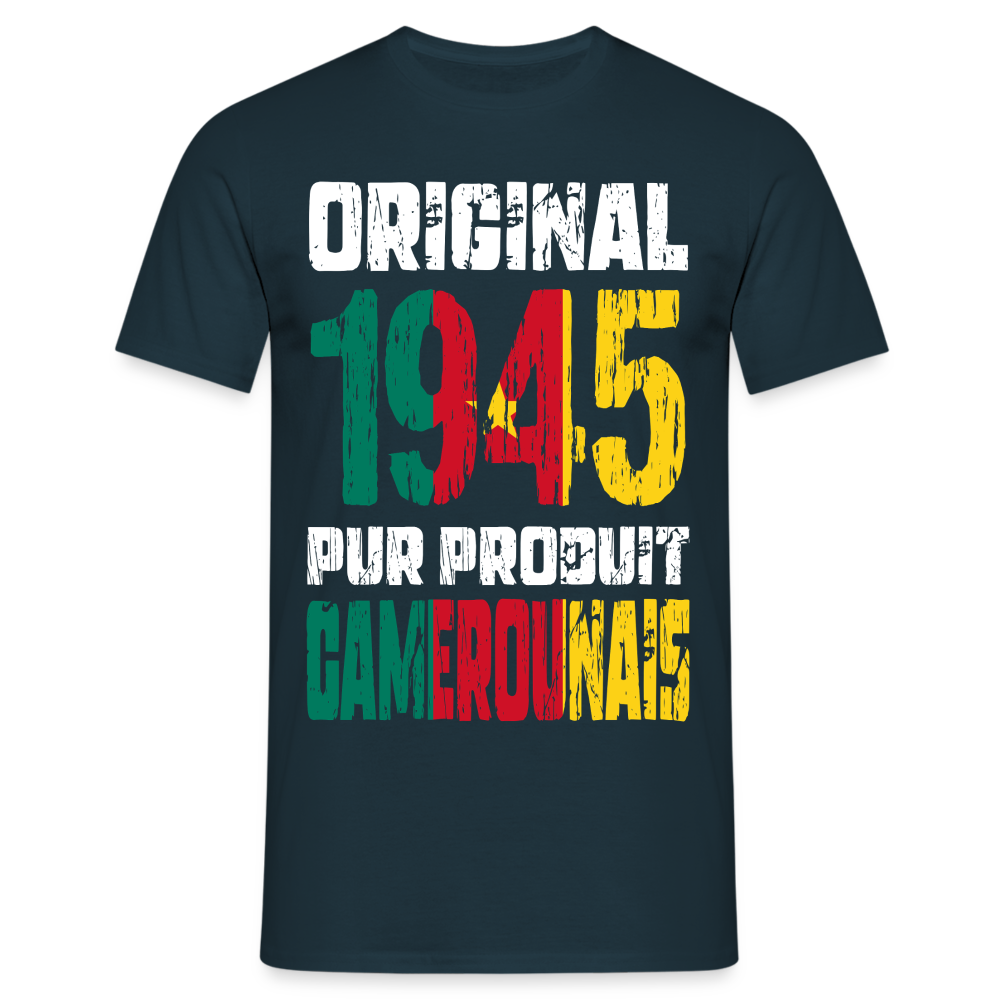 T-shirt Homme - Anniversaire 80 Ans - Original 1945 - Pur produit Camerounais - marine